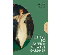 Letters to Isabella Stewart Gardner: Henry James (Pushkin Press Classics)