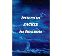 Letters To JACKIE In Heaven
