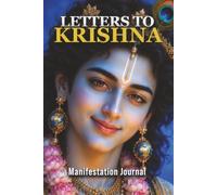 Letters to Krishna: Manifestation Journal: A Daily Sacred Space for Prayers, Gratitude, and Spiritual Connection - Write to the Divine (120 Pages)