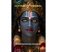 Letters to Krishna: Sacred Manifestation Journal: Daily Writing Notebook for Divine Connection, Bhakti Yoga, and Inner Peace - The Darshan Edition