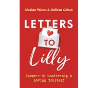 Letters to Lilly: Lessons in Leadership & Loving Yourself