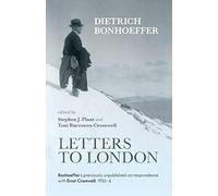 Letters to London: Bonhoeffer's Previously Unpublished Correspondence with Ernst Cromwell, 1935-36