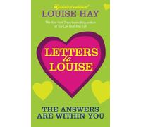 Letters to Louise: The Answers Are Within You