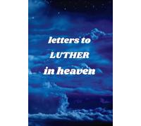 Letters To LUTHER In Heaven