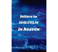 Letters To MALCOLM In Heaven
