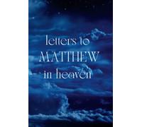 Letters To MATTHEW In Heaven: Journal to Help you Through the Loss of your MATTHEW - Memory Book for Letters to your MATTHEW A grief journal, 120 pages, 6*9 inches