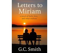 Letters to Miriam: A Novel of Love, Faith, and What Endures (The Letters Trilogy: What Endures)