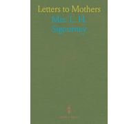 Letters to Mothers: Earnest guidance on shaping character, faith, and civic virtue