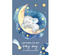 Letters To My Baby Boy As I Watch You Grow: A Memory Keepsake Journal To Write In From Parent To Son | Twinkle Star Little Elephant