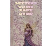 Letters to My Baby Bump: A Pregnancy Journal and Memory Book for Moms-to-Be. Guided Prompts, Weekly Reflections, and Letters of Love to Your Baby