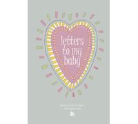 Letters To My Baby- Daily Journal and Diary/ Everyday Love memories/ Keepsake journal for Parents, Mom, Dad: 108 Blank Lined Page to Fill with memories, feelings and love/ Perfect Gift