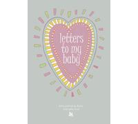 Letters To My Baby- Daily Journal and Diary/ Everyday Love memories/ Keepsake journal for Parents, Mom, Dad: 108 Blank Lined Page to Fill with memories, feelings and love/ Perfect Gift