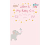 Letters To My Baby Girl As I Watch You Grow Gift: A Memory Keepsake Journal To Write In From Parent To Daughter | Little Peanut Elephant, stars and clouds