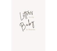 Letters to my Baby in Heaven | Bereavement Book for Letters to your Baby: Thoughtful Gift for Parents, Mums and Dads | Grief Diary