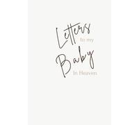 Letters to my Baby in Heaven | Bereavement Book for Letters to your Baby: Thoughtful Gift for Parents, Mums and Dads | Grief Diary | 3 months Journal | 120 pages