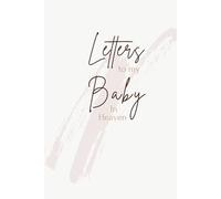 Letters to my Baby in Heaven | Thoughtful Gift for Parents, Mums and Dads | Remembrance Book for Letters to your Baby: Bereavement Diary | Size: 6x9 Inches