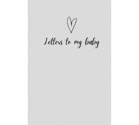 Letters To My Baby Journal / Dear Baby Journal