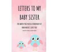 LETTERS TO MY BABY SISTER: A beautiful keepsake to treasure forever