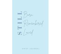 Letters to my Baby Write Now. Read Later. Treasure | Grief Journal | Still Born, Still Remembered, Still Loved Journal: Keepsake Baby Loss Memorial ... Notebook | Size 6x9 Inches | 120 Lined Pages