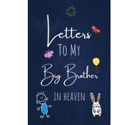 Letters To My Big Brother In Heaven: Blank Lined Journal Perfect for Letter Writing. Personalized Christmas, Fathers Day, Halloween book Gifts for Big ... Now and Read This Later Treasure Forever