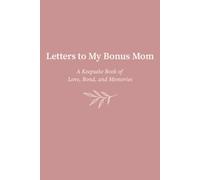 Letters to My Bonus Mom: A Keepsake Book of Love, Bond, and Memories