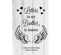 Letters To My Brother In Heaven: Grief Journal, Loss Of A Brother Gift, Blank Lined Book You Can Write In, Diary, Notebook