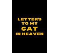 Letters to My Cat in Heaven: A Comforting Grief Journal for Cat Lovers to Write Letters and Heal