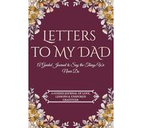 Letters to My Dad: A Guided Journal to Say The Things We Never Do With Dad