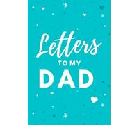 Letters to My Dad: Blank Lined 6x9 Keepsake Journal. Gift to Dad on His Birthday / Father's Day / Christmas / 126 pages To Write In.