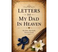 Letters to My Dad in Heaven: A Guided Grief Journal to Write Letters, Memories, and Thoughts to Your Dad in Heaven | Sympathy Gift for Loss of Father