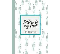 Letters to my Dad in heaven journal, blank journal grieving the loss of mother dad, missing you dad memory diary: A grief journal, 120 pages 6x9,Love letter to the dead blank lined pages notebook