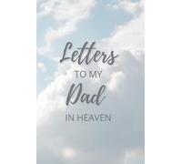 Letters to my Dad in Heaven: Meaningful gift for children that have lost their Father. Lined Notebook / Journal Gift, 120 Pages, 6x9, Soft Cover, ... Grief remembrance journal for loss of father