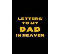 Letters to My Dad in Heaven: Remembrance Journal for Sons & Daughters to Write, Reflect & Heal
