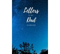 Letters to my Dad in Heaven. Thoughtful Gift for Children that have lost their Father.: Memory Book for Letters to your Dad