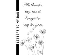 Letters to my Dad Notebook: Loss of Father Grief Journal- Dad Memorial Gift- Dad Remembrance Gift- Gift for Grieving- Loss of Dad