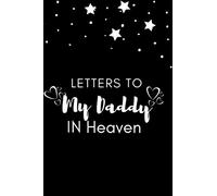 Letters To My Daddy In Heaven: A Diary For All The Things I Wish I Could Say, dad Loss Gift For Mom And Dad grief