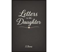 Letters to My Daughter: A Guided Memory Book to Share Your Love, Stories, and Life Lessons: A Meaningful Keepsake Journal with Thoughtful Prompts to ... Keep for Years (Memory & Reflection Series)