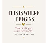 Letters to My Daughter: A Keepsake Journal from Mother to Daughter.: A Thoughtful Gift for Daughters, Mothers, and Mom to be. Write Now, Read Later, Treasure