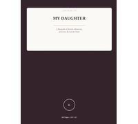 Letters to My Daughter: A Keepsake of Words, Memories, and Love Across the Years