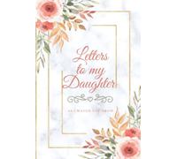 Letters To My Daughter As I watch You Grow: A Blank Lined Writing Journal to Write In, Blank Notebook 6" x 9" Heirloom Keepsake Journal, Memory Book, ... for Write Memories now Read them later
