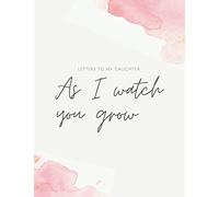Letters to my daughter-as I watch you grow: A Memory Keepsake Journal