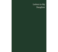 Letters to My Daughter-Forest Green Edition: A Keepsake Journal of Everything I Want You to Know