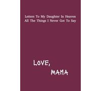 Letter's To My Daughter In Heaven: Girl Mama Grief Journal | 6x9 inches | 120 pages | Great Gift For Loss Mom's