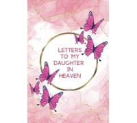 Letters to my Daughter In Heaven: Grief Journal Notebook For Mom & Dad, Blank Pink with butterflies Lined Book to Write in