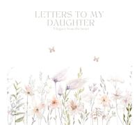 Letters to my Daughter: Keepsake Journal- A legacy from the heart