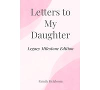 Letters to My Daughter: Legacy Milestone Edition