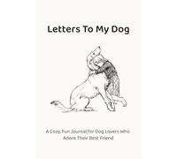 Letters To My Dog: A Cozy, Fun Journal For Dog Lovers Who Adore Their Best Friend | Guided Prompts | 6x9 | 110 Pages