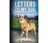 Letters To My Dog: The Things I Never Got To Say