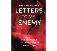 Letters to My Enemy: A Guided Gothic Journal for Unsent Rage, Silent Revenge, and Emotional Clarity