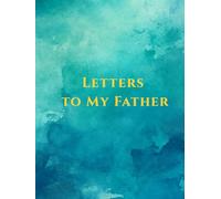 Letters to My Father: An Elegant Devotional Journal for Daily Prayer, Scripture Reflection, and Intentional Living
